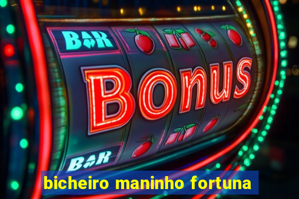 bicheiro maninho fortuna